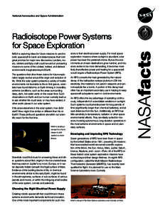 National Aeronautics and Space Administration  Radioisotope Power Systems for Space Exploration NASA is exploring ideas for future missions to send robotic spacecraft to harsh and distant places that hold great promise f