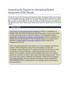 Interpreting the Program for International Student Assessment (PISA) Results The results from the 2012 Program for International Student Assessment (PISA) were released in early December and while it seemed to have gener