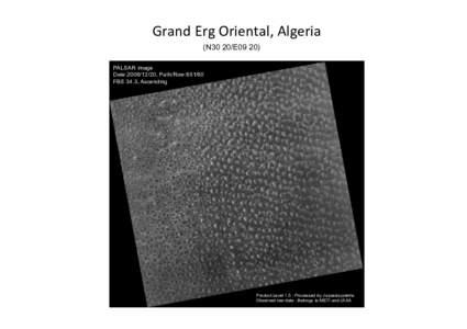 Grand	
  Erg	
  Oriental,	
  Algeria	
   (N30 20/E09 20)	
 PALSAR image Date:, Path/Row:FBS 34.3, Ascending