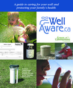 A guide to caring for your well and protecting your family’s health. by Green Communities Canada with