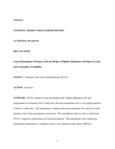 National Credit Union Administration / National Credit Union Share Insurance Fund / Participation loan / Federal Credit Union Act / Credit Union Service Organization / Credit union / Dual chartering / Finance / Late-2000s financial crisis / Bank regulation in the United States / Independent agencies of the United States government / Financial economics