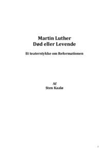 Martin Luther Død eller Levende Et teaterstykke om Reformationen Af Sten Kaalø