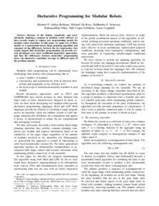 Declarative Programming for Modular Robots Michael P. Ashley-Rollman, Michael De Rosa, Siddhartha S. Srinivasa, Padmanabhan Pillai, Seth Copen Goldstein, Jason Campbell Abstract— Because of the timing, complexity, and 