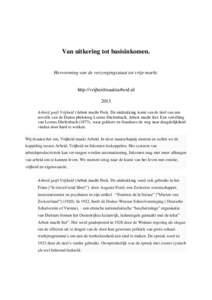 Van uitkering tot basisinkomen. Hervorming van de verzorgingsstaat tot vrije markt. http://vrijheidmaaktarbeid.nl 2013 Arbeid geeft Vrijheid (Arbeit macht Frei). De uitdrukking komt van de titel van een