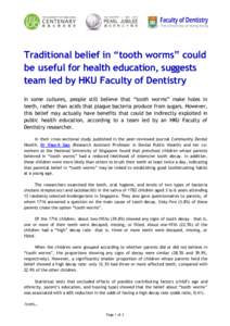 Traditional belief in “tooth worms” could be useful for health education, suggests team led by HKU Faculty of Dentistry In some cultures, people still believe that “tooth worms” make holes in teeth, rather than a