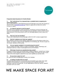Frequently Asked Questions for Facility Rentals 1.) Can I call and see if my requested date is available before completing the rental request form? Yes, you are welcome to call the Booking and Events Manager at any time 