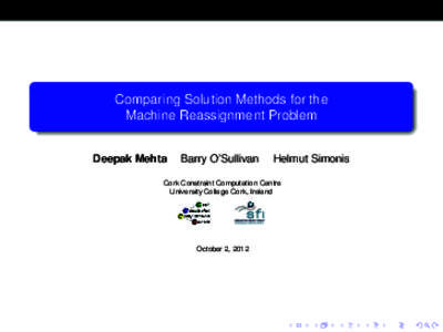 Comparing Solution Methods for the Machine Reassignment Problem Deepak Mehta Barry O’Sullivan