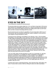 1  EYES IN THE SKY - the development of sensors for law enforcement Records show that police aviation dates from 1914, and that air observation of the period was confined to the capabilities of the human eye. It was not 