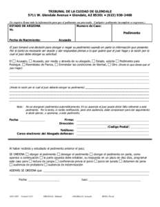 TRIBUNAL DE LA CUIDAD DE GLENDALE 5711 W. Glendale Avenue • Glendale, AZ 85301 • ([removed]Se requiere llenar toda la información para que el pedimento sea procesado. Cualquier pedimento incompleto se regresar