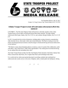   For Immediate Release: July 18, 2014 Contact: Lt. Craig Cvetan or Sgt. Vincent Shirey[removed]-State Trooper Project to kick-off multi-state enforcement effort this weekend