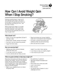 How Can I Avoid Weight Gain When I Stop Smoking? Quitting smoking doesn’t mean you’ll automatically gain weight. And even if you do gain a couple pounds, that’s not as important as saving your life…and