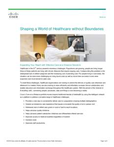 Brochure  Shaping a World of Healthcare without Boundaries Expanding Your Reach with Effective Care-at-a-Distance Solutions Healthcare in the 21st century presents enormous challenges. Populations are growing, people are