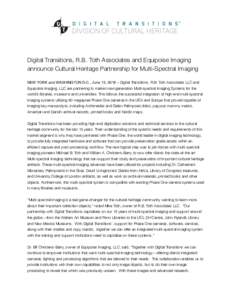 DIVISION OF CULTURAL HERITAGE  Digital Transitions, R.B. Toth Associates and Equipoise Imaging announce Cultural Heritage Partnership for Multi-Spectral Imaging NEW YORK and WASHINGTON D.C., June 15, 2016 – Digital Tra