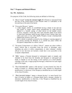 Part 7 Weapons and Related Offenses Sec[removed]Definitions. For purposes of this Code, the following terms are defined as following: A. “Barrel length” means the internal length of a Firearm as measured from the face 