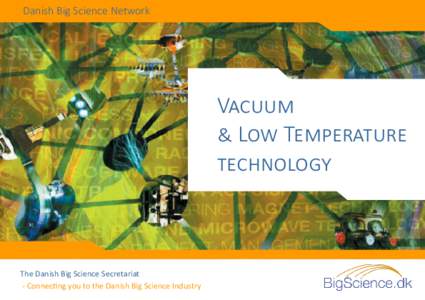 Danish Big Science Network  Vacuum & Low Temperature technology