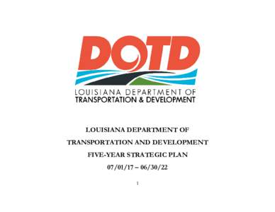LOUISIANA DEPARTMENT OF TRANSPORTATION AND DEVELOPMENT FIVE-YEAR STRATEGIC PLAN – 
