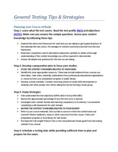 General Testing Tips & Strategies Planning your Course of Study Step 1: Learn what the test covers. Read the test profile (NES) and objectives (AEPA). Make sure you answer the sample questions. Assess your content knowle