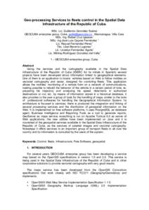 Geo-processing Services to fleets control in the Spatial Data Infrastructure of the Republic of Cuba. MSc. Lic. Guillermo González Suárez GEOCUBA enterprise group, Cuba, [removed] , Manicaragua, Villa Cara. MSc