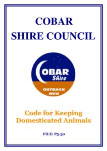 COBAR SHIRE COUNCIL Code for Keeping Domesticated Animals FILE: P5-30