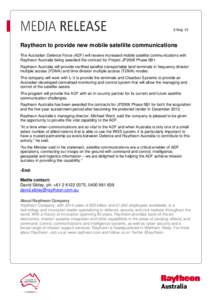 6 May 15  Raytheon to provide new mobile satellite communications The Australian Defence Force (ADF) will receive increased mobile satellite communications with Raytheon Australia being awarded the contract for Project J