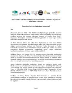 İnsan Hakları Liderleri Türkiye’yi Trans aktivistlere yöneltilen suçlamaları düşürmeye çağırıyor Trans bireylerin gördüğü şiddet sona ermeli Acil (New York, 2 Kasım 2011) – T.C. Adalet Bakanlığı