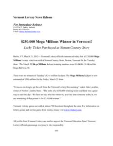 Vermont Lottery News Release For Immediate Release CONTACT: Hadley Melendy Phone: [removed]E-mail: [removed]