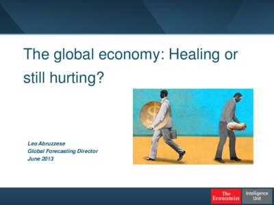 The global economy: Healing or  still hurting? Leo Abruzzese Global Forecasting Director