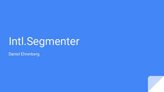 Intl.Segmenter Daniel Ehrenberg Summary ●