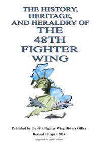 Published by the 48th Fighter Wing History Office Revised 10 April 2014 Approved for public release PREFACE The 48th Fighter Wing has played an invaluable role in the history of the