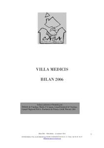 VILLA MEDICIS BILAN 2006 Action soutenue et financée par : DDASS de Vaucluse, Mairie d’Avignon, Conseil Général de Vaucluse, Conseil Régional PACA, Fondation de France, Crédit Mutuel, C&A