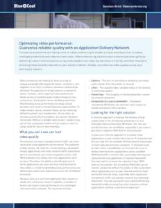 Solution Brief: Videoconferencing  Optimizing video performance: Guarantee reliable quality with an Application Delivery Network Companies everywhere are relying more on videoconferencing to enable a virtual workplace th