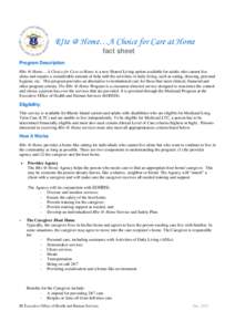 RIte @ Home…A Choice for Care at Home fact sheet Program Description RIte @ Home… A Choice for Care at Home is a new Shared Living option available for adults who cannot live alone and require a considerable amount o