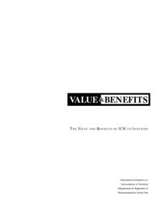VALUE BENEFITS The Value and Benefits of ICH to Industry International Conference on Harmonisation of Technical Requirements for Registration of