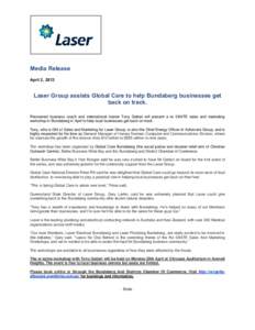 Media Release April 2, 2013 Laser Group assists Global Care to help Bundaberg businesses get back on track. Renowned business coach and international trainer Tony Gattari will present a re iGNITE sales and marketing