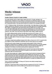 Media release For immediate release 12 December 2013 Auditor-General reports on water entities The Auditor-General’s report on Water Entities: Results of the 2012–13 Audits, was tabled in the