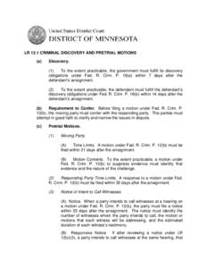 LR 12.1 CRIMINAL DISCOVERY AND PRETRIAL MOTIONS (a) Discovery. (1) To the extent practicable, the government must fulfill its discovery