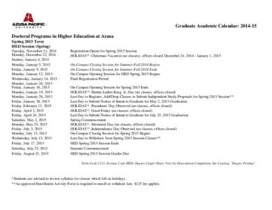 Graduate Academic Calendar: [removed]Doctoral Programs in Higher Education at Azusa Spring 2015 Term HED Session (Spring) Tuesday, November 11, 2014 Monday, December 22, 2014 Sunday, January 4, 2015