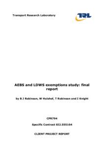 Transport Research Laboratory  AEBS and LDWS exemptions study: final report by B J Robinson, W Hulshof, T Robinson and I Knight
