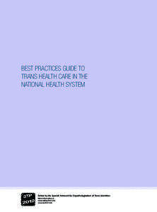 BEST PRACTICES GUIDE TO TRANS HEALTH CARE IN THE NATIONAL HEALTH SYSTEM Edited by the Spanish Network for Depathologization of Trans Identities More information in: