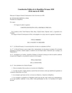 Constitución Política de la República Peruanade marzo deDada por el Congreso General Constituyente el día 18 de marzo de 1828 EL CIUDADANO JOSÉ DE LA MAR, Presidente de la República. Por cuanto :