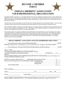 BECOME A MEMBER TODAY INDIANA SHERIFFS’ ASSOCIATION YOUR PROFESSIONAL ORGANIZATION The Indiana Sheriffs’ Association is a non-profit educational and service organization comprised of the 92 county sheriffs, their dep