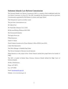 Solomon Islands Law Reform Commission The Solomon Islands Law Reform Commission (LRC) is a statutory body established under the Law Reform Commission Act [Cap 15]. The LRC is headed by the Chairperson and four part-time 