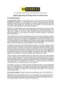 87 Vauxhall Walk, London SE11 5HJ | + 1777 | www.redress.org  Historic legal victory for Kenyan victims of colonial torture For Immediate Release 5 October 2012, London – Three elderly Kenyan victims of 