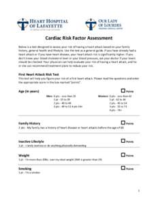 Cardiac Risk Factor Assessment Below is a test designed to assess your risk of having a heart attack based on your family history, general health and lifestyle. Use the test as a general guide. If you have already had a 