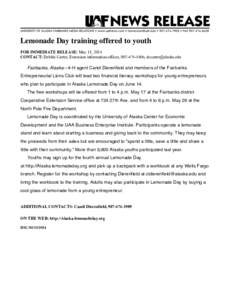 Lemonade Day training offered to youth FOR IMMEDIATE RELEASE: May 15, 2014 CONTACT: Debbie Carter, Extension information officer, [removed], [removed] Fairbanks, Alaska—4-H agent Candi Dierenfield and memb