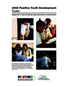 2008 Positive Youth Development Toolkit Engaging Youth in Program Development, Design, Implementation, and Service Delivery National Resource Center for Youth Services, The University of Oklahoma OUTREACH Runaway and Hom