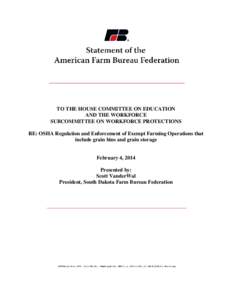 TO THE HOUSE COMMITTEE ON EDUCATION AND THE WORKFORCE SUBCOMMITTEE ON WORKFORCE PROTECTIONS RE: OSHA Regulation and Enforcement of Exempt Farming Operations that include grain bins and grain storage