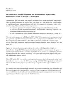 Press Release February 13, 2013 The Illinois State Board of Investment and the Shareholder Rights Project Announce the Results of their 2012 Collaboration CAMBRIDGE, MA – The Illinois State Board of Investment (ISBI) a