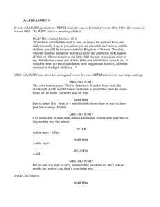 MARTHA SIDES #1 It is the CRATCHIT family home. PETER leads the way as he reads from the Holy Bible. The women sit around MRS. CRATCHIT and sew mourning clothes). MARTHA (reading Matthew 18:2) “Then Jesus called a litt