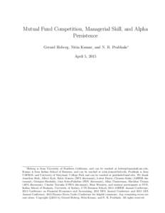 Mutual Fund Competition, Managerial Skill, and Alpha Persistence Gerard Hoberg, Nitin Kumar, and N. R. Prabhala∗ April 5, 2015  ∗